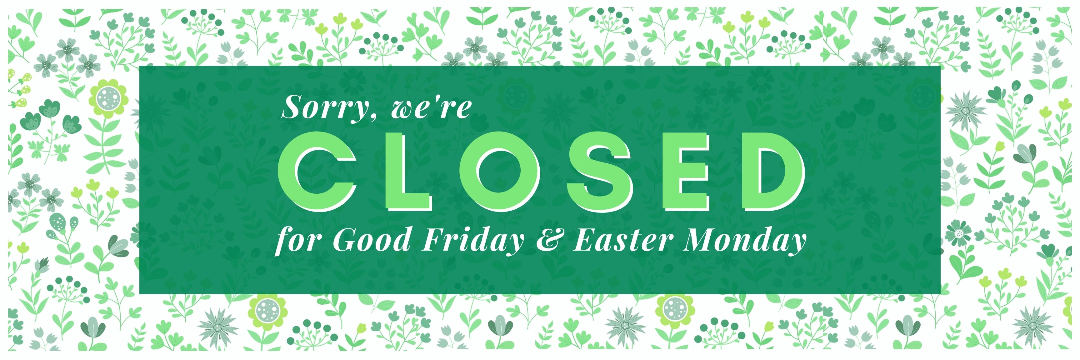 Closed for Easter